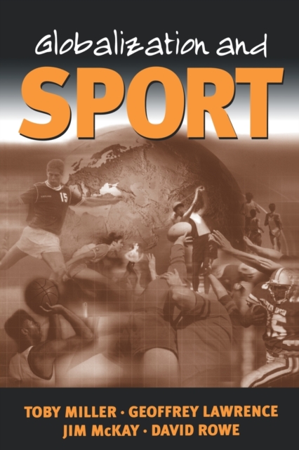 Globalization and Sport : Playing the World, Paperback / softback Book