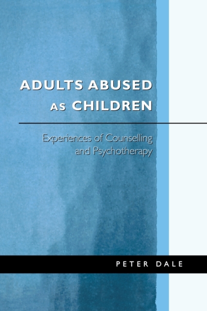 Adults Abused as Children : Experiences of Counselling and Psychotherapy, Paperback / softback Book