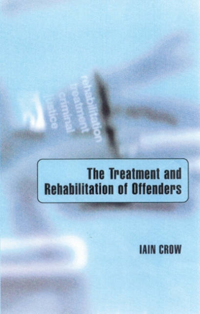 The Treatment and Rehabilitation of Offenders, Hardback Book