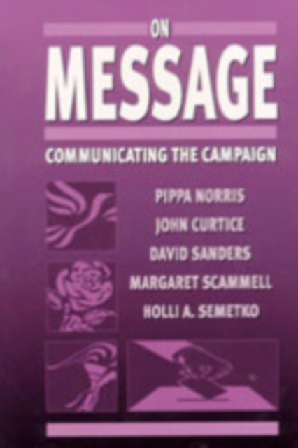 On Message : Communicating the Campaign, Hardback Book