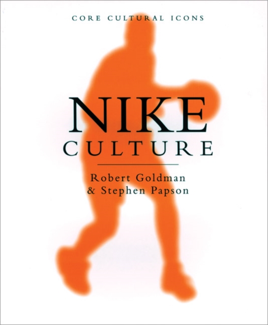 Nike Culture : The Sign of the Swoosh, Paperback / softback Book