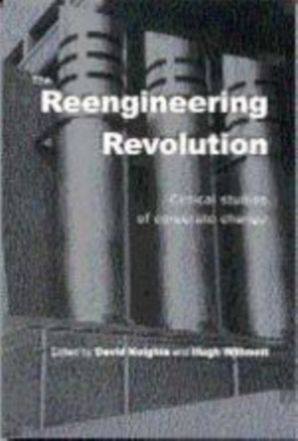 The Reengineering Revolution : Critical Studies of Corporate Change, Paperback / softback Book