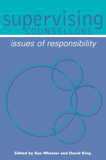 Supervising Counsellors : Issues of Responsibility, Paperback / softback Book