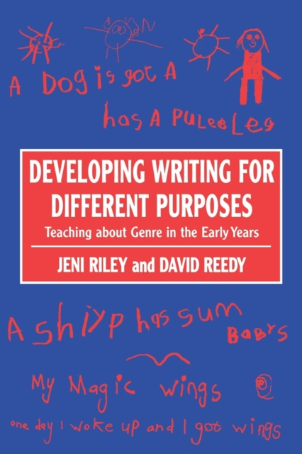 Developing Writing for Different Purposes : Teaching about Genre in the Early Years, Paperback / softback Book