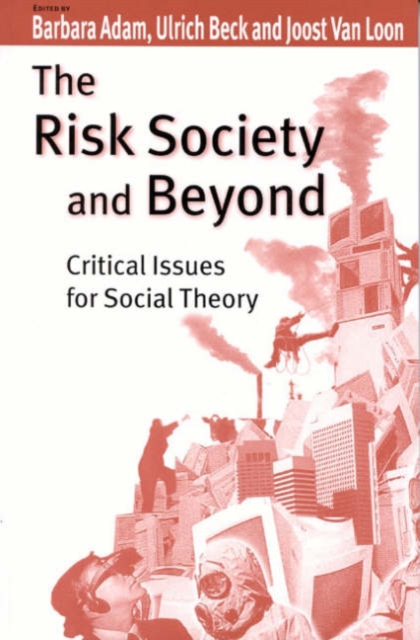 The Risk Society and Beyond : Critical Issues for Social Theory, Hardback Book