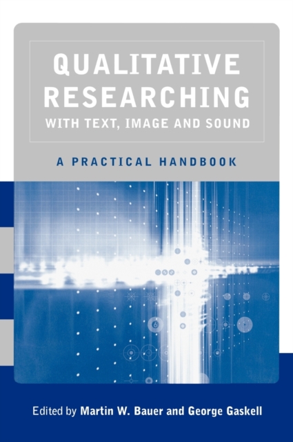 Qualitative Researching with Text, Image and Sound : A Practical Handbook for Social Research, Hardback Book