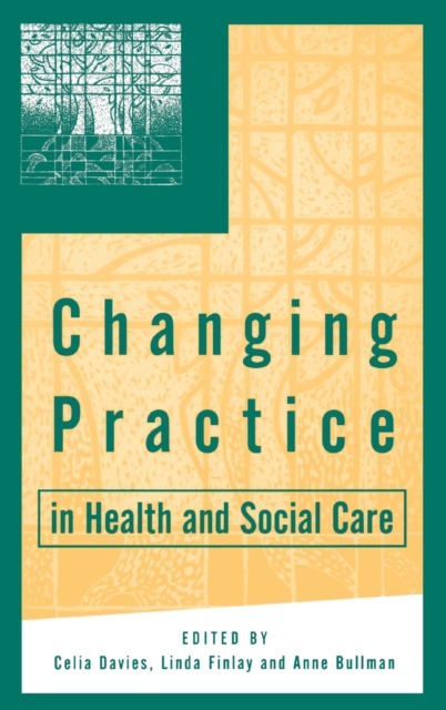 Changing Practice in Health and Social Care, Hardback Book