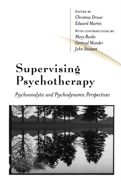 Supervising Psychotherapy : Psychoanalytic and Psychodynamic Perspectives, Paperback / softback Book