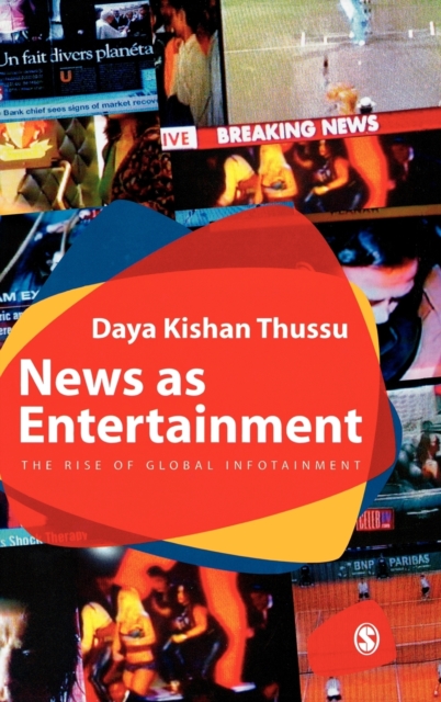 News as Entertainment : The Rise of Global Infotainment, Hardback Book