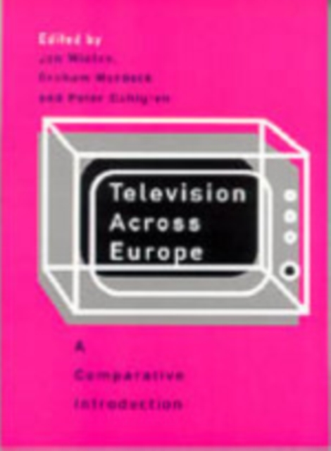 Television Across Europe : A Comparative Introduction, Paperback / softback Book