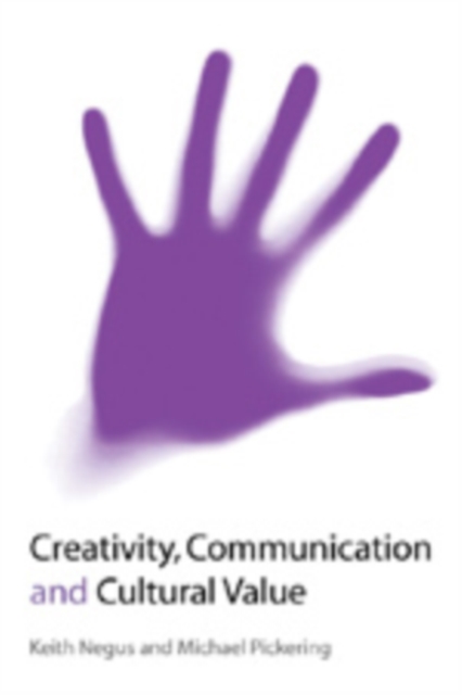 Creativity, Communication and Cultural Value, Hardback Book
