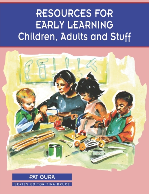 Resources for Early Learning : Children, Adults and Stuff, Paperback / softback Book