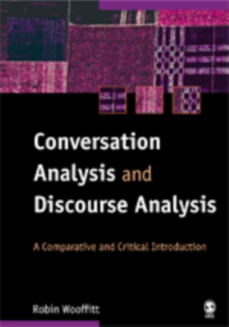 Conversation Analysis and Discourse Analysis : A Comparative and Critical Introduction, Hardback Book
