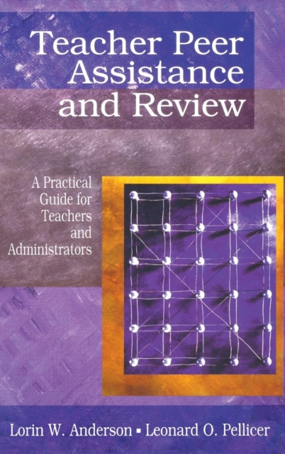 Teacher Peer Assistance and Review : A Practical Guide for Teachers and Administrators, Hardback Book