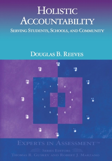 Holistic Accountability : Serving Students, Schools, and Community, Paperback / softback Book