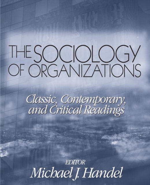 The Sociology of Organizations : Classic, Contemporary, and Critical Readings, Paperback / softback Book