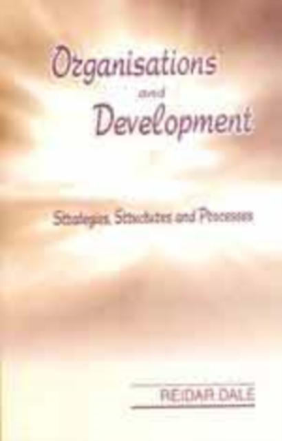 Organisations and Development : Strategies, Structures and Processes, Hardback Book