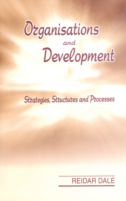 Organisations and Development : Strategies, Structures and Processes, Paperback / softback Book