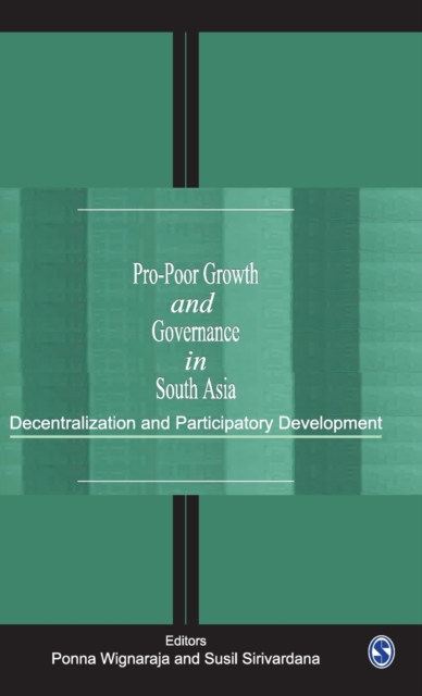 Pro-Poor Growth and Governance in South Asia : Decentralization and Participatory Development, Hardback Book