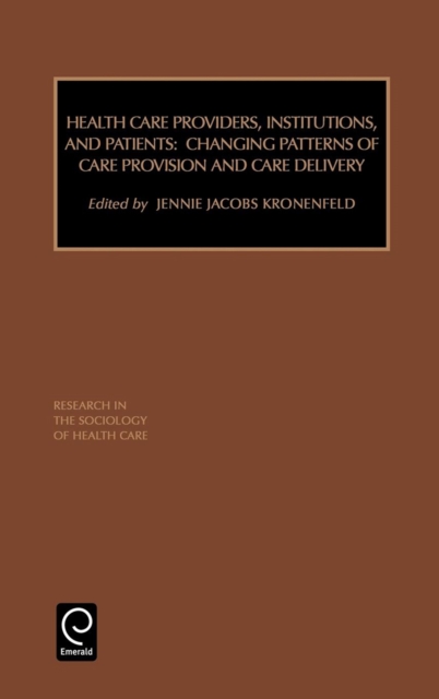 Health Care Providers, Institutions, and Patients : Changing Patterns of Care Provision and Care Delivery, Hardback Book