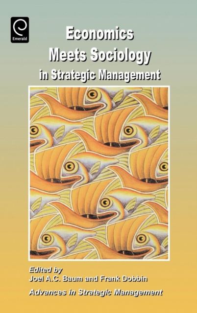 Economics Meets Sociology in Strategic Management, Hardback Book