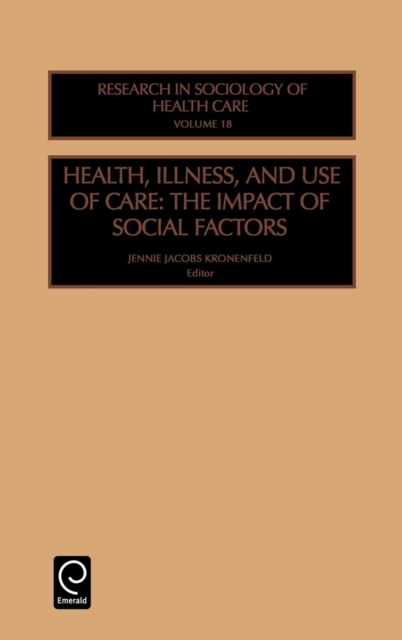 Health, Illness and Use of Care : The Impact of Social Factors, Hardback Book