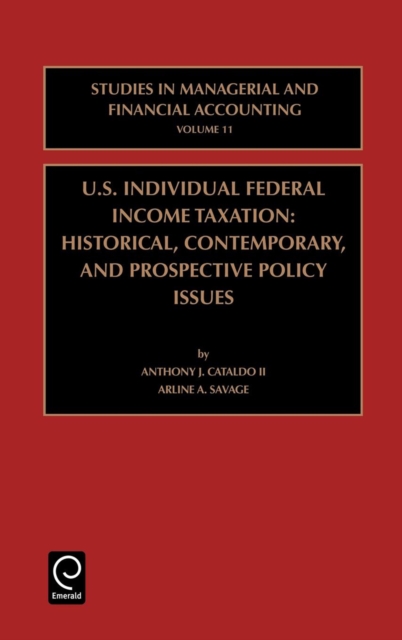 US Individual Federal Income Taxation : Historical, Contemporary, and Prospective Policy Issues, Hardback Book