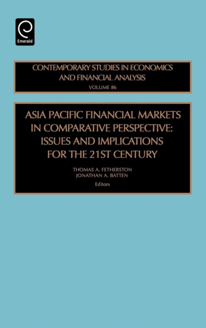 Asia Pacific Financial Markets in Comparative Perspective : Issues and Implications for the 21st Century, Hardback Book