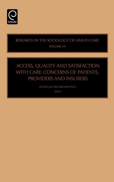 Access, Quality and Satisfaction with Care : Concerns of Patients, Providers and Insurers, Hardback Book