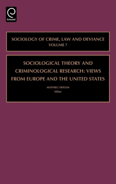 Sociological Theory and Criminological Research : Views from Europe and the United States, Hardback Book