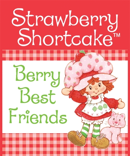 Strawberry Shortcake: Berry Best Friends, Hardback Book