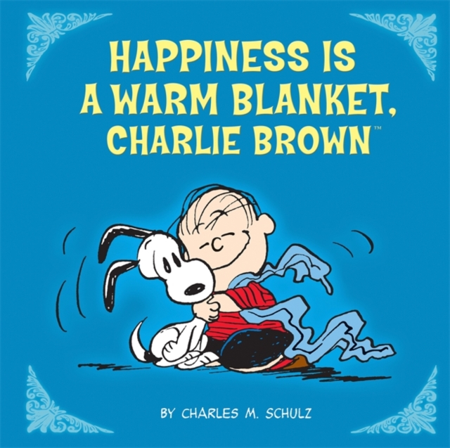 Happiness Is a Warm Blanket, Charlie Brown, Hardback Book