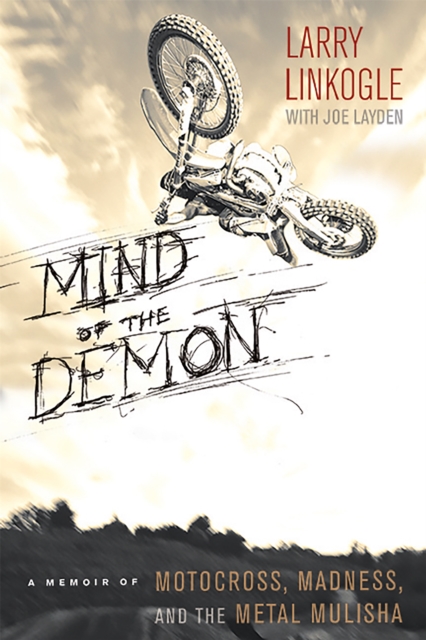Mind of the Demon : A Memoir of Motocross, Madness, and the Metal Mulisha, Paperback / softback Book