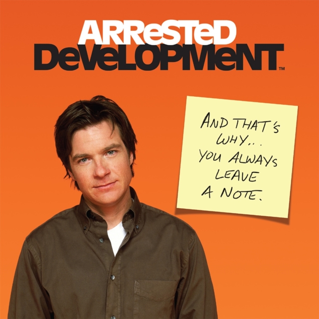Arrested Development : And That's Why . . . You Always Leave a Note., EPUB eBook