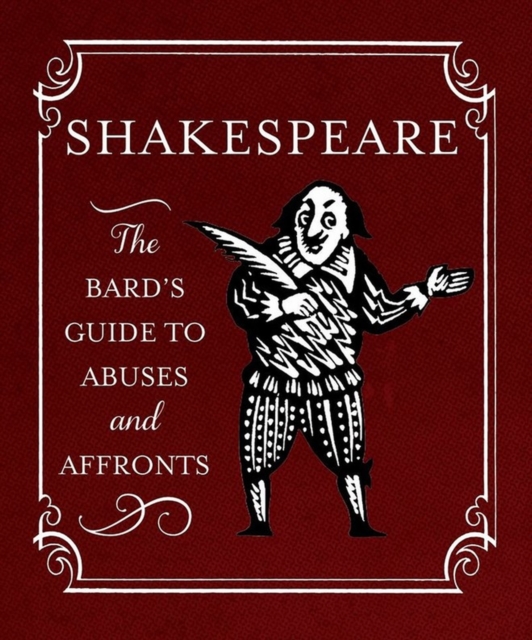 Shakespeare: The Bard's Guide to Abuses and Affronts, Hardback Book