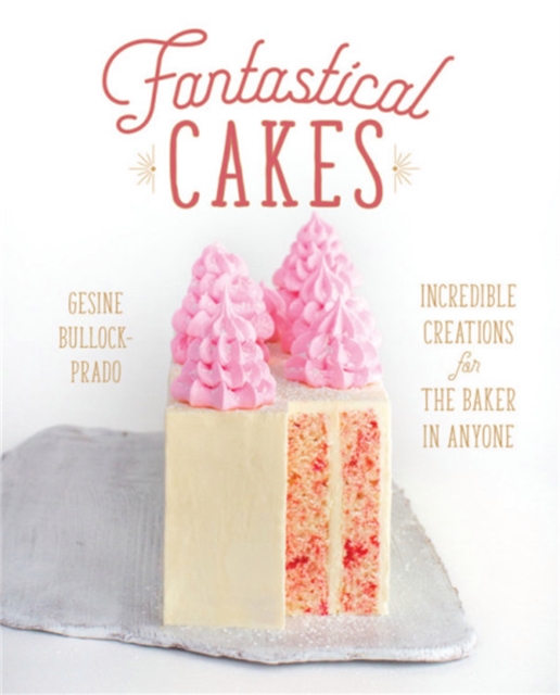 Fantastical Cakes, Hardback Book