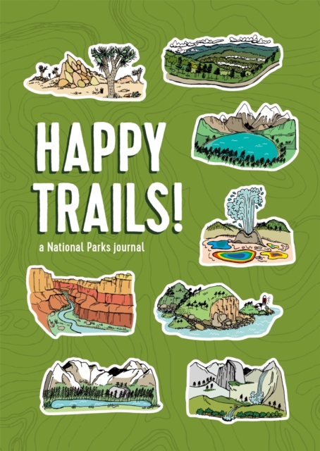 Happy Trails! : A National Parks Journal, Hardback Book