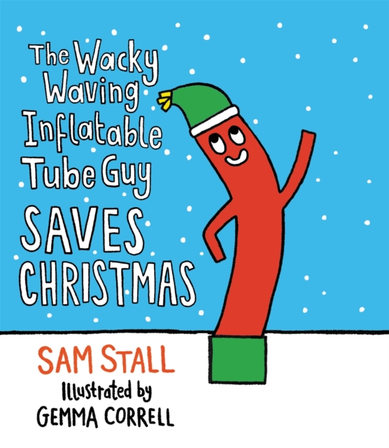 The Wacky Waving Inflatable Tube Guy Saves Christmas, Hardback Book