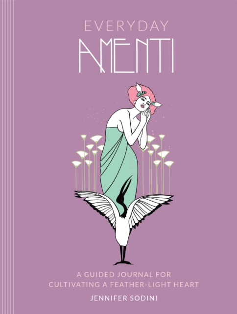 Everyday Amenti : A Guided Journal for Cultivating a Feather-Light Heart, Hardback Book