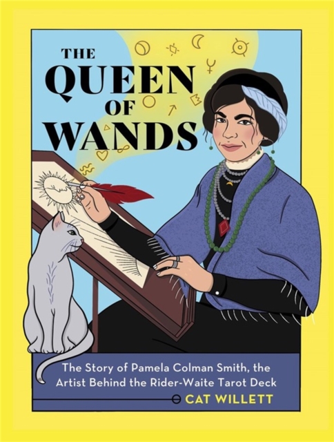 The Queen of Wands : The Story of Pamela Colman Smith, the Artist Behind the Rider-Waite Tarot Deck, Hardback Book