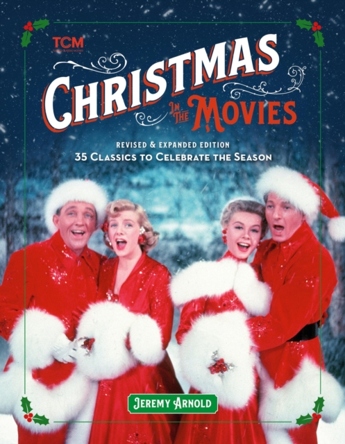 Turner Classic Movies: Christmas in the Movies (Revised & Expanded Edition) : 35 Classics to Celebrate the Season, Hardback Book