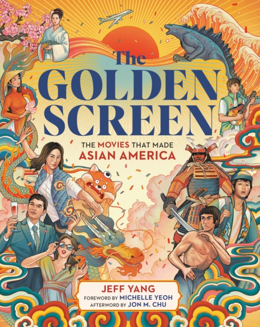 The Golden Screen : The Movies That Made Asian America, Hardback Book