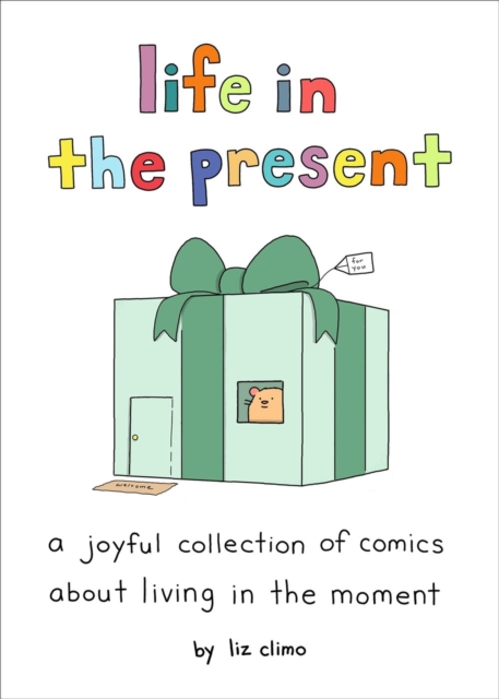 Life in the Present : A Joyful Collection of Comics About Living in the Moment, Hardback Book