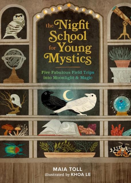 The Night School for Young Mystics : Five Fabulous Field Trips into Moonlight and Magic, Hardback Book