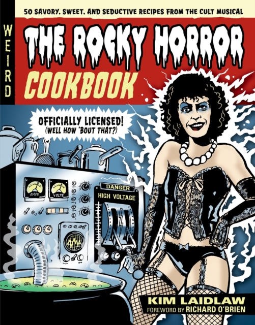 The Rocky Horror Cookbook : 50 Savory, Sweet, and Seductive Recipes from the Cult Musical [Officially Licensed], Hardback Book