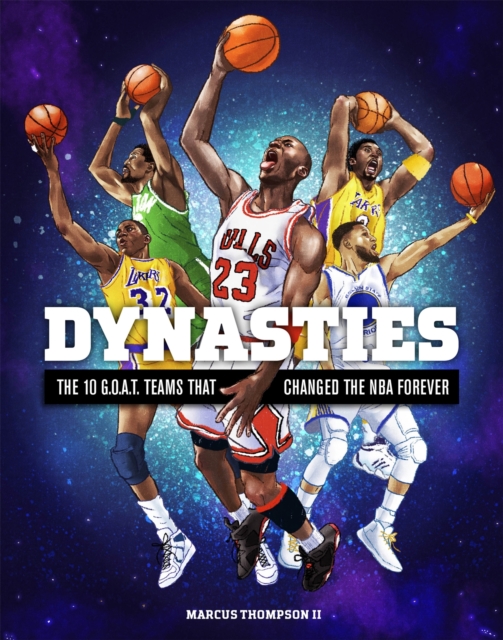 Dynasties : The 10 G.O.A.T. Teams That Changed the NBA Forever, Hardback Book