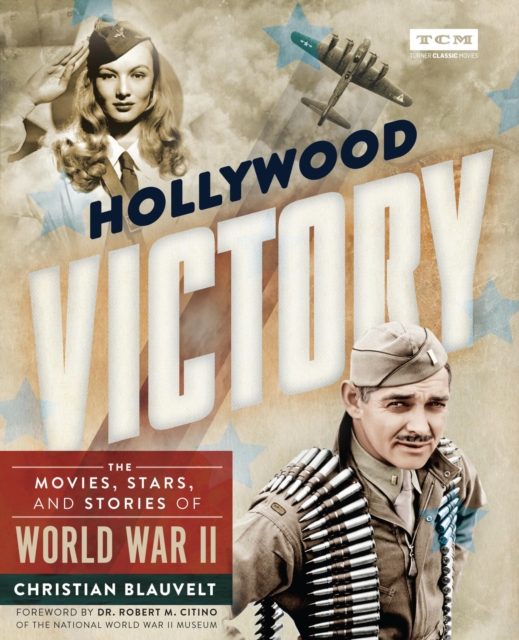 Hollywood Victory : The Movies, Stars, and Stories of World War II, Hardback Book