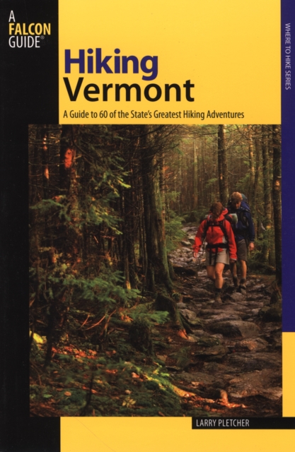 Hiking Vermont : 60 Of Vermont's Greatest Hiking Adventures, Paperback / softback Book