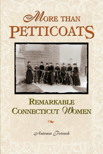 More than Petticoats: Remarkable Connecticut Women, Paperback / softback Book