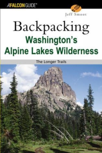 Backpacking Washington's Alpine Lakes Wilderness : The Longer Trails, Paperback / softback Book